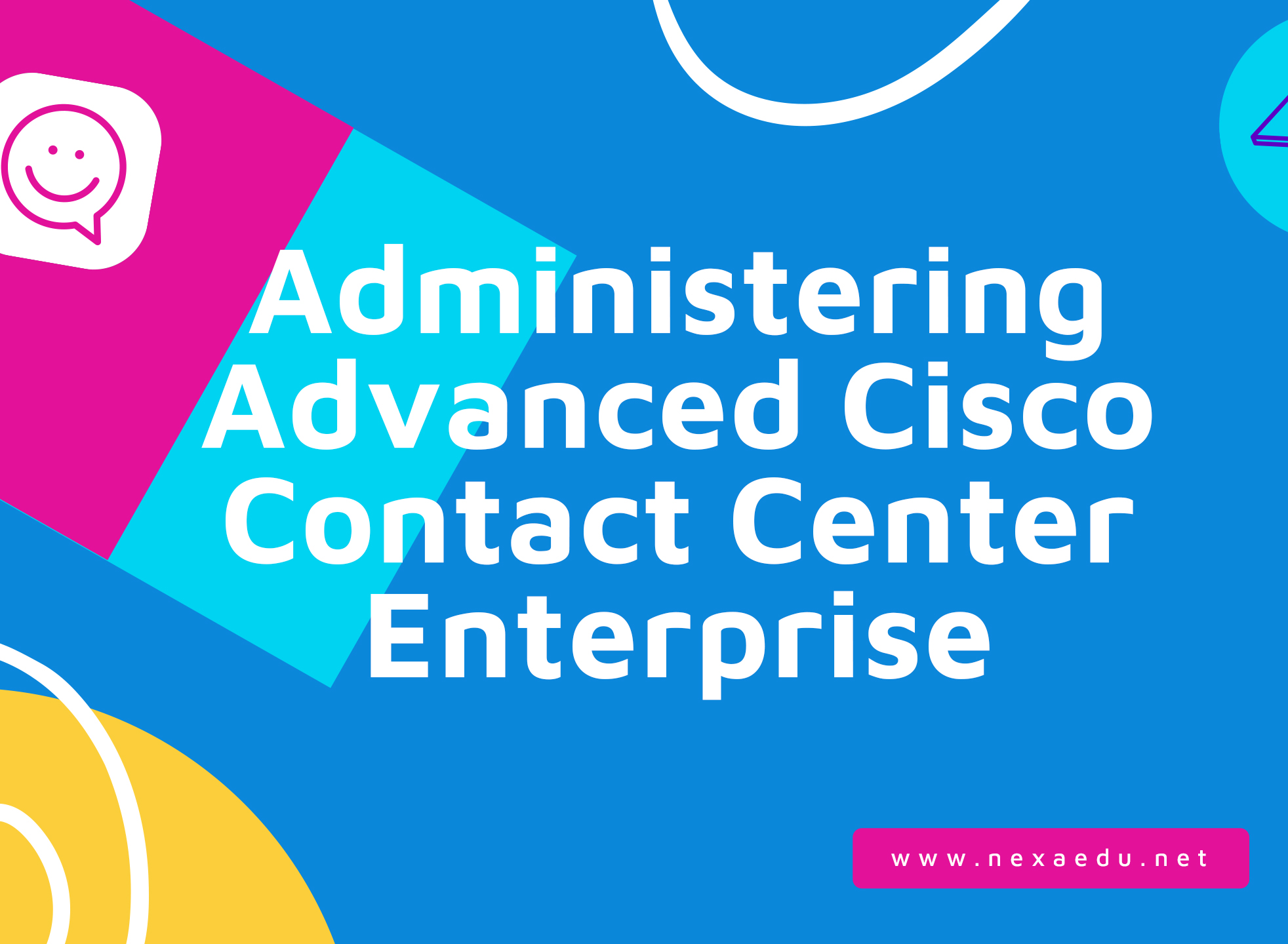 Administering Advanced Cisco Contact Center Enterprise